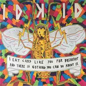 Idkid - I Eat Cars Like You For Breakfast And There Is Nothing You Can Do About It FLAC