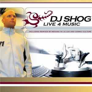 DJ Shog - Live 4 Music FLAC