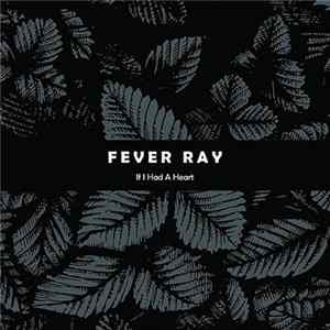 Fever Ray - If I Had A Heart FLAC