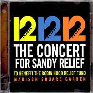 Various - 12 12 12 The Concert For Sandy Relief (To Benefit The Robin Hood Relief Fund) FLAC