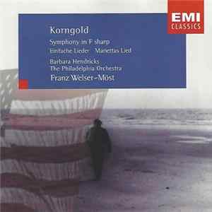 Korngold - Barbara Hendricks, The Philadelphia Orchestra, Franz Welser-Möst - Symphony In F Sharp • Einfache Lieder • Mariettas Lied FLAC