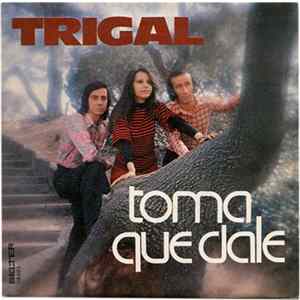 Trigal - Toma Que Dale FLAC