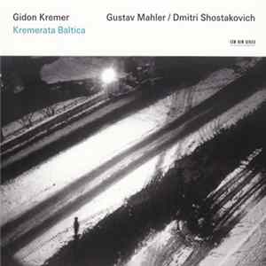 Gidon Kremer / Kremerata Baltica - Gustav Mahler / Dmitri Shostakovich - Gustav Mahler / Dmitri Shostakovich FLAC
