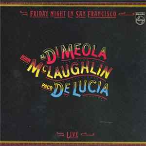 John McLaughlin, Al Di Meola, Paco De Lucía - Friday Night In San Francisco FLAC