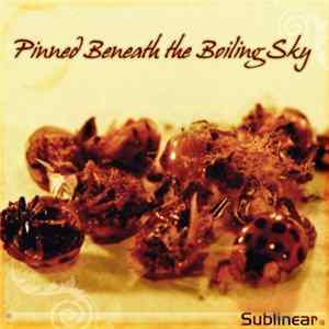 Sublinear - Pinned Beneath The Boiling Sky FLAC
