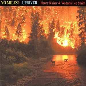 Henry Kaiser & Wadada Leo Smith : Yo Miles! - Upriver FLAC