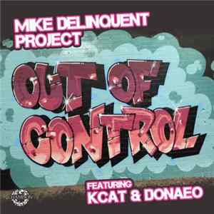 Mike Delinquent Project Feat. Kcat & Donaeo - Out Of Control (Remixes) FLAC