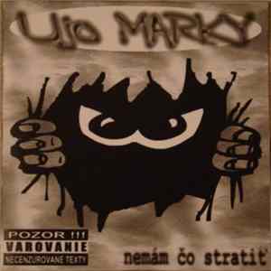 Ujo Marky - Nemám Čo Stratiť FLAC