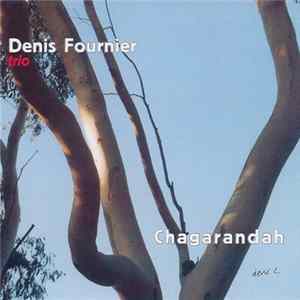 Denis Fournier Trio - Chagarandah FLAC