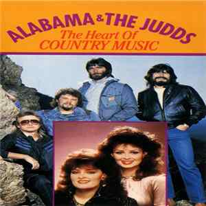 Alabama / The Judds - The Heart Of Country Music FLAC