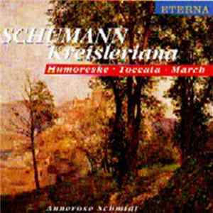 Schumann, Annerose Schmidt - Kreisleriana / Humoreske / Toccata / March FLAC
