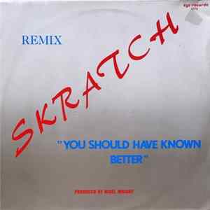 Skratch - You Should Have Known Better (Remix) FLAC