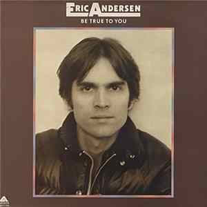 Eric Andersen - Be True To You FLAC