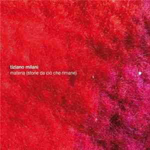 Tiziano Milani - Materia (Storie Da Cio Che Rimane) FLAC