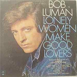Bob Luman - Lonely Women Make Good Lovers FLAC