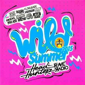 Headhunterz, Rave Radio - Wild Summer 2015 FLAC