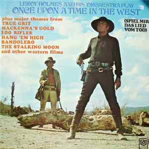 Leroy Holmes And His Orchestra - Play "Once Upon A Time In The West (Spiel Mir Das Lied Vom Tod)" FLAC