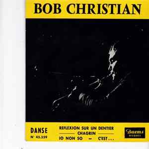 Bob Christian Et Son Ensemble - Reflexion Sur Un Dentier FLAC