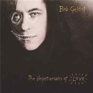 Bob Geldof - The Vegetarians Of Love FLAC
