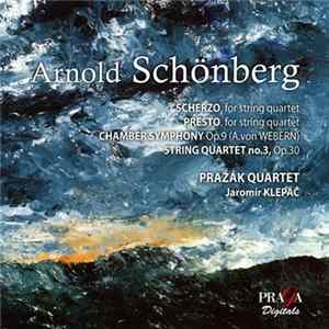 Schoenberg, Prazak Quartet, Jaromír Klepáč - Scherzo / Presto / Chamber Symphony / String Quartet No. 3 FLAC