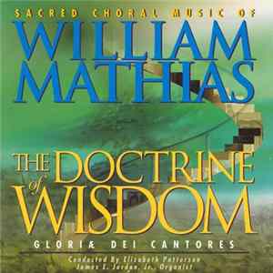 William Mathias, Gloriae Dei Cantores - The Doctrine Of Wisdom (The Choral Music Of William Mathias) FLAC