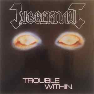 Juggernaut - Trouble Within FLAC