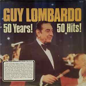 Guy Lombardo - 50 Years! 50 Hits! (Beautiful Medleys Of 50 All-Time Guy Favorites) FLAC