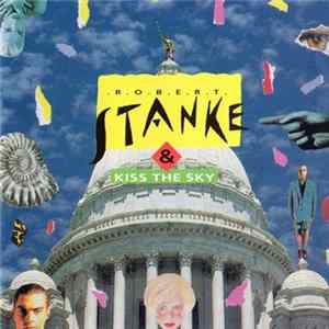 Robert Stanke - Robert Stanke & Kiss The Sky FLAC