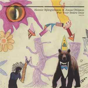 Heimir Björgúlfsson & Jonas Ohlsson - Fur Your Bears Only FLAC