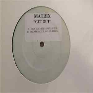 Matrix - Get Out FLAC
