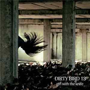 Dirty Bird 13 - Girl With The Knife FLAC