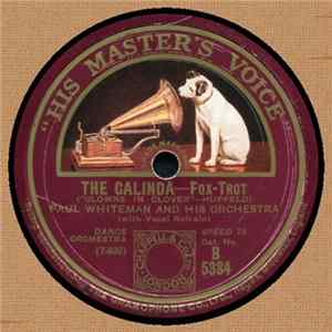 Paul Whiteman And His Orchestra / Nat Shilkret And His Orchestra - The Calinda / Baby's Blue FLAC