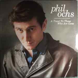 Phil Ochs - A Toast To Those Who Are Gone FLAC