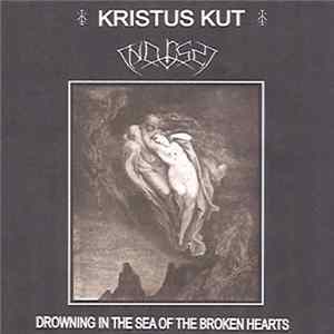 Kristus Kut / Norss - Drowning In The Sea Of The Broken Hearts FLAC