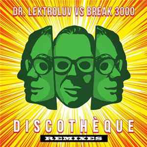 Dr. Lektroluv Vs Break 3000 - Discothèque Remixes FLAC