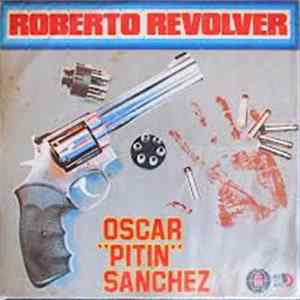 Oscar "Pitin" Sanchez - Roberto Revolver FLAC