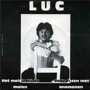 Luc - Het Meisje Bij De Molen / Rode Rozen Met Anemonen FLAC