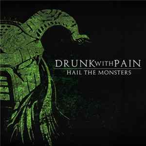 Drunk With Pain - Hail The Monsters FLAC