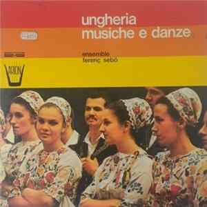 Ensemble Ferenç Sebő - Ungheria - Musiche E Danze FLAC