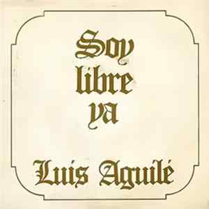 Luis Aguile - Soy Libre Ya / Monasterio Del Escorial FLAC