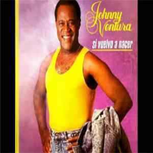 Johnny Ventura - Si Vuelvo A Nacer FLAC