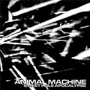 Animal Machine - Sweet Hole Apocalypse FLAC