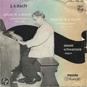 J.S. Bach, Albert Schweitzer - Fuge In A Minor / Prelude In D Major FLAC