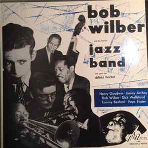 Bob Wilber And His Famous Jazz Band With Guest Star Sidney Bechet - Bob Wilber And His Famous Jazz Band With Guest Star Sidney Bechet FLAC