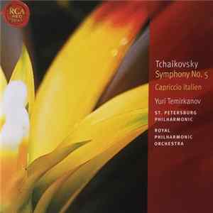 Tchaïkovsky / Royal Philharmonic Orchestra - St. Petersburg Philharmonic Orchestra ~ Yuri Temirkanov - Tchaikovsky: Symphony No.5 / Capriccio Italien FLAC