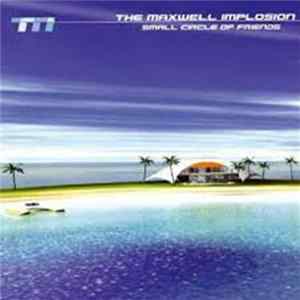 The Maxwell Implosion - Small Circle Of Friends FLAC