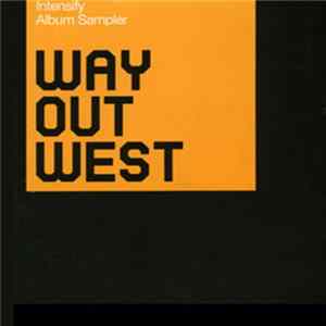 Way Out West - Intensify (Album Sampler) FLAC