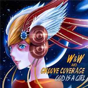 W&W & Groove Coverage - God Is A Girl FLAC