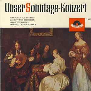 Various - Unser Sonntagskonzert - Ständchen Von Heykens / Menuett Von Boccherini / Largo Von Händel / Träumerei Von Schumann FLAC