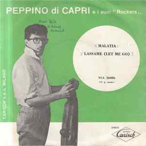 Peppino Di Capri E I Suoi "Rockers" - Malatia / Lassame (Let Me Go) FLAC